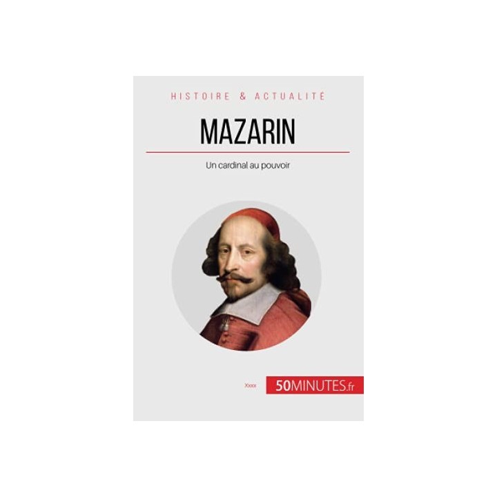 Mazarin. Un cardinal au pouvoir